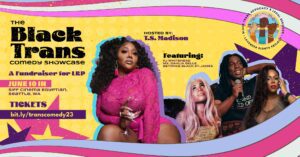 Poster reading "The Black Trans Comedy Showcase"
